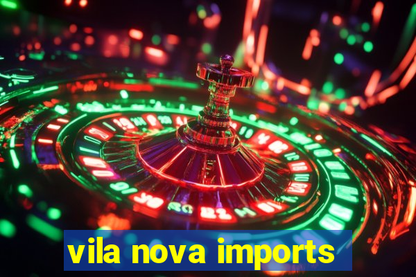 vila nova imports